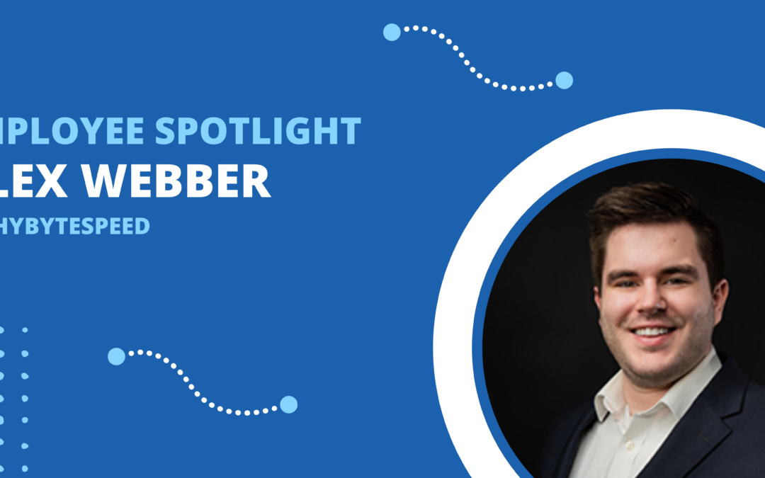 #WhyByteSpeed Employee Spotlight: Alex Webber, Sales Administrator
